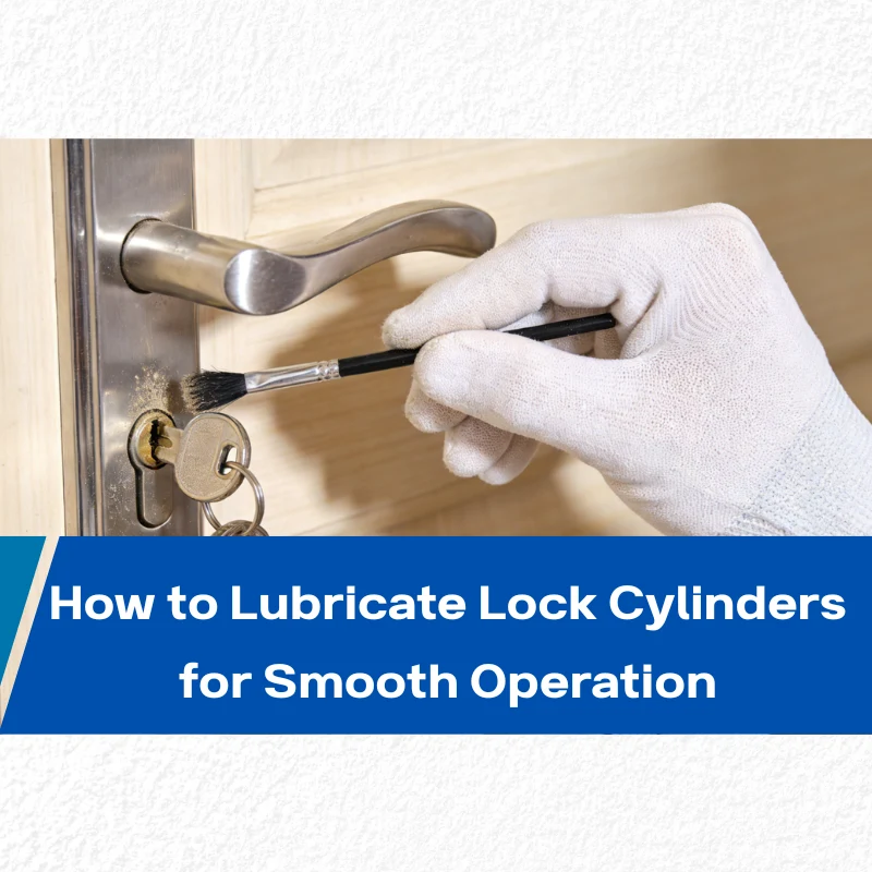 Ultimate Guide to Lock Cylinder Lubrication: Simple Maintenance for Better Security