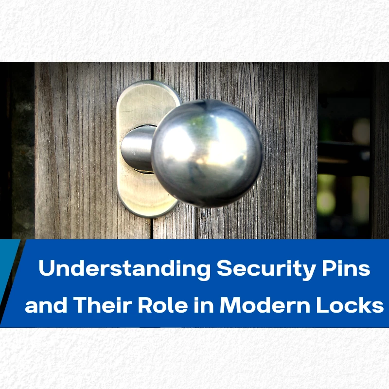 Deep Dive: Understanding Security Pins and Their Role in Modern Locks