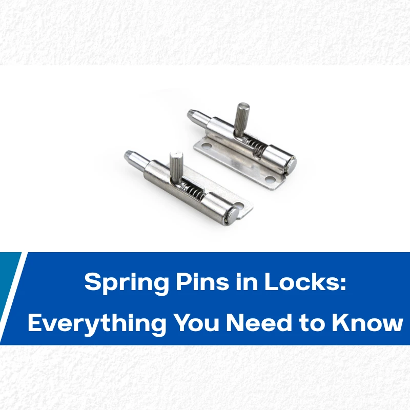 Spring Pins in Locks: Everything You Need to Know