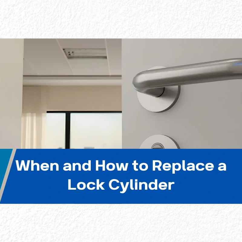 When and How to Replace a Lock Cylinder for Better Business Security