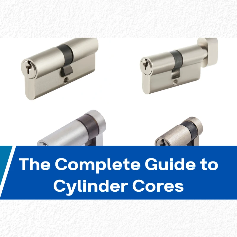 The Complete Guide to Cylinder Cores for Door Security