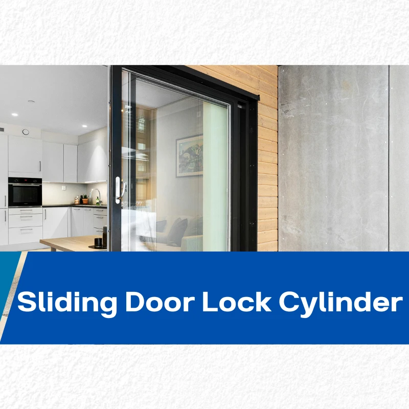 Sliding Door Lock Cylinder – How It Strengthens Door Security