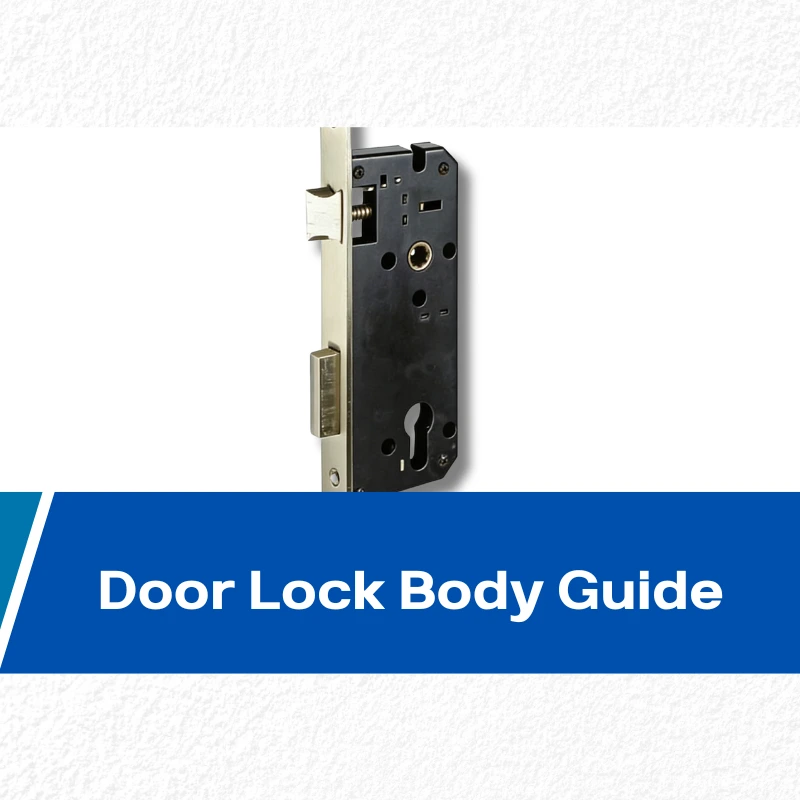 Door Lock Body Guide – Parts, Types, and How It Secures a Door