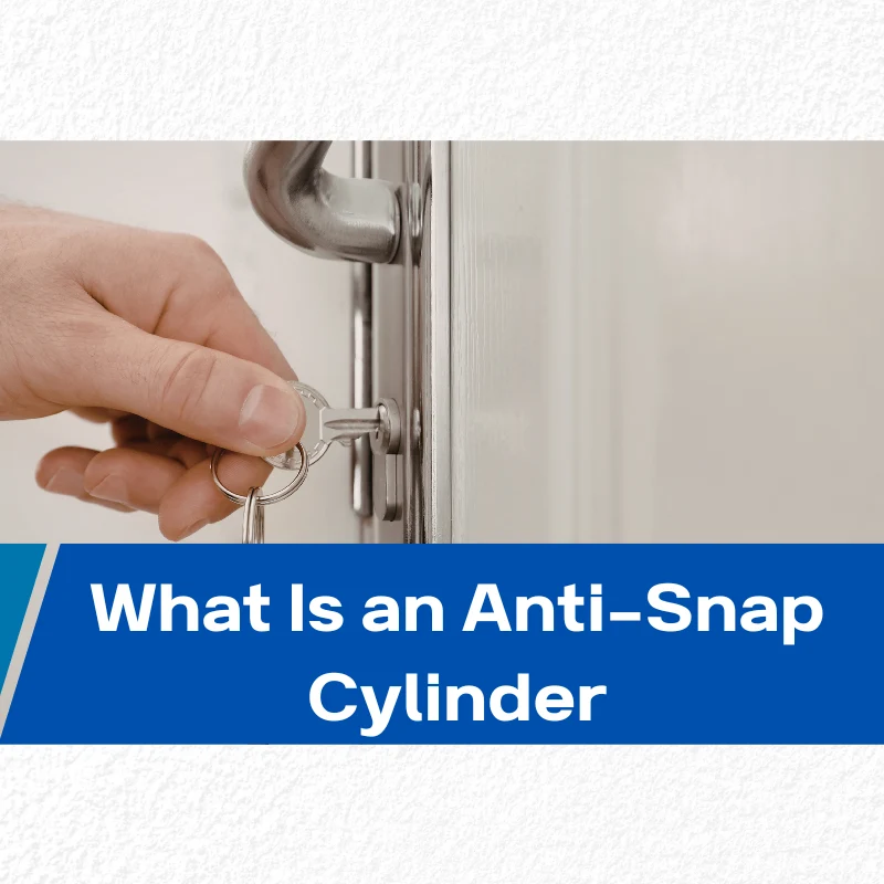 What Is an Anti-Snap Cylinder and Why Your Business Needs One