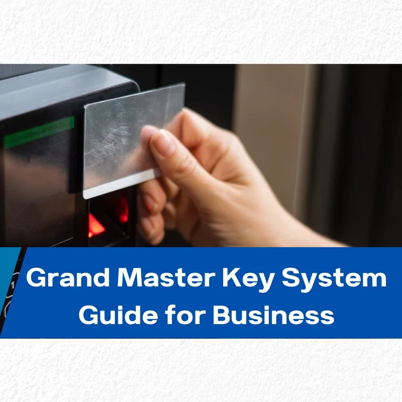 Grand Master Key System for Business – How to Manage Access Across Locations