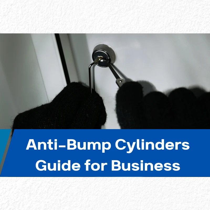 Anti-Bump Cylinders Explained – How to Protect Your Business from Lock Bumping
